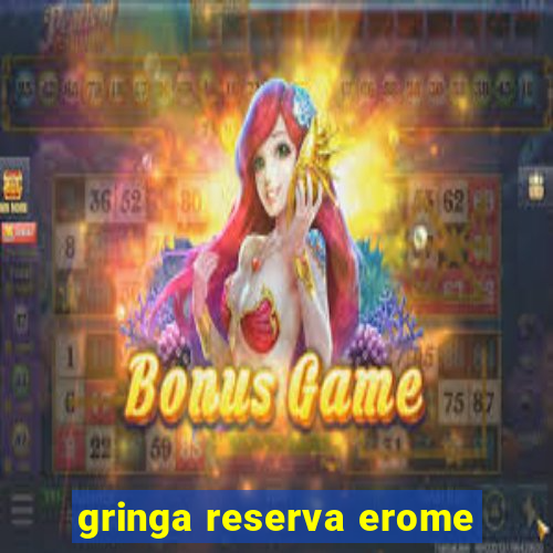 gringa reserva erome